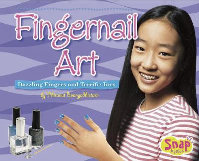 Fingernail art : dazzling fingers and terrific toes