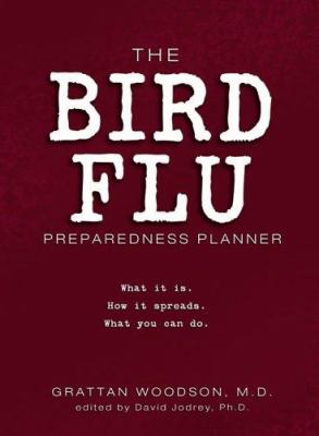 The bird flu preparedness planner : what is it, how it spreads, what you can do