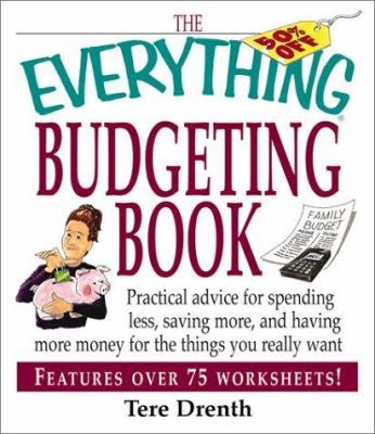 The everything budgeting book : practical advice for spending less, saving more, and having more money for the things you really want