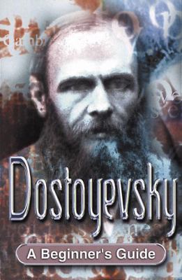 Dostoyevsky : a beginner's guide