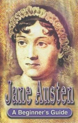 Jane Austen : a beginner's guide