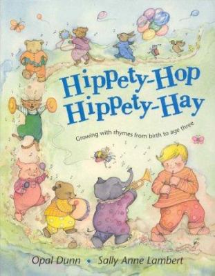 Hippety-hop hippety-hay : growing with rhymes from birth to age three