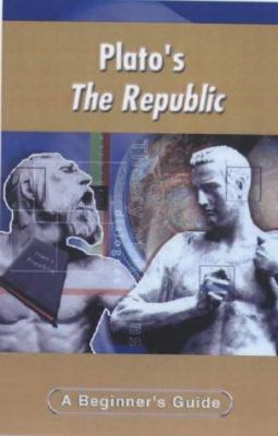 Plato's The republic : a beginner's guide