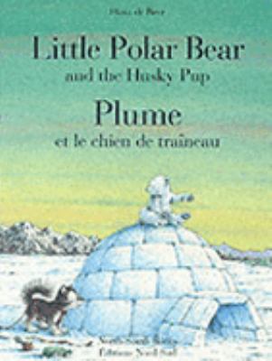 Little Polar Bear and the husky pup = Plume et le chien de traîneau