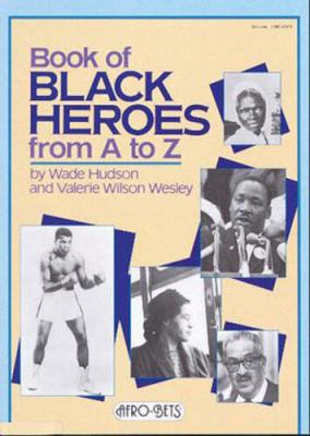 Book of Black heroes from A to Z : an introduction to important Black achievers for young readers
