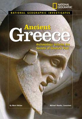 National Geographic investigates ancient Greece : archaeology unlocks the secrets of Greece's past