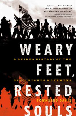 Weary feet, rested souls : a guided history of the Civil Rights Movement