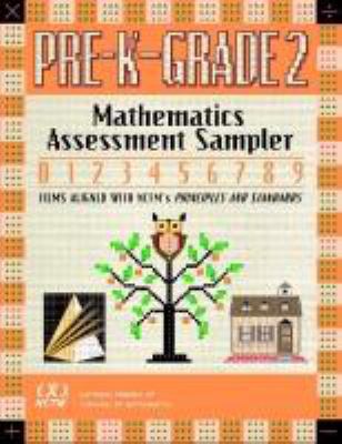 Mathematics assessment sampler, prekindergarten-grade 2 : items aligned with NCTM's Principles and standards for school mathematics