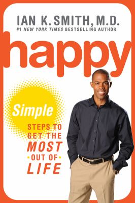 Happy : simple steps to get the most out of life