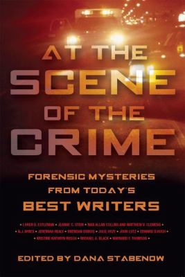 At the scene of the crime : forensic mysteries from today's best writers