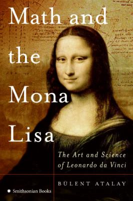 Math and the Mona Lisa : the art and science of Leonardo da Vinci