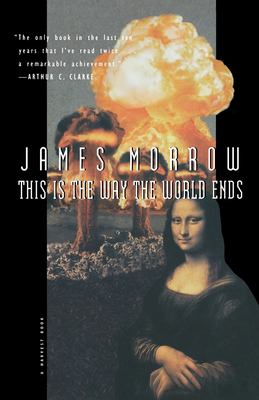 This is the way the world ends : a novel