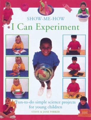 I can experiment : fun-to-do simple science projects for young children
