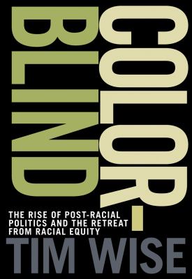 Colorblind : the rise of post-racial politics and the retreat from racial equity