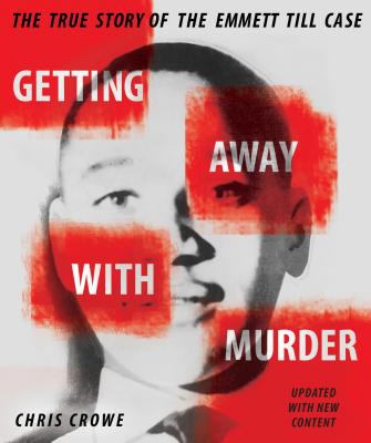 Getting away with murder : the true story of the Emmett Till case