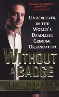 Without a badge : undercover in the world's deadliest criminal organization