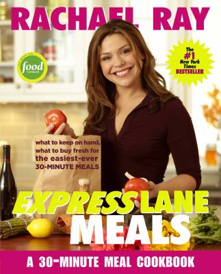 Express lane meals : what to keep on hand, what to buy fresh for the easiest-ever 30-minute meals