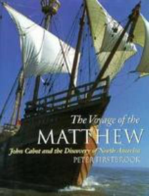 The voyage of the Matthew : John Cabot and the discovery of North America