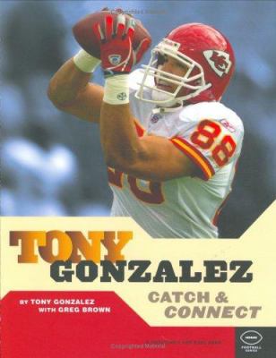 Tony Gonzalez : catch & connect