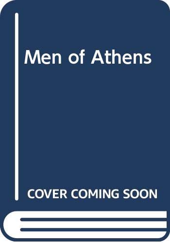 Men of Athens: the story of fifth century Athens;