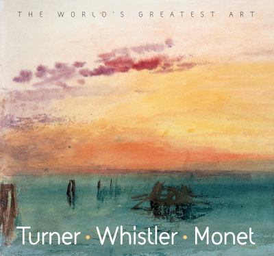 Turner, Whistler, Monet