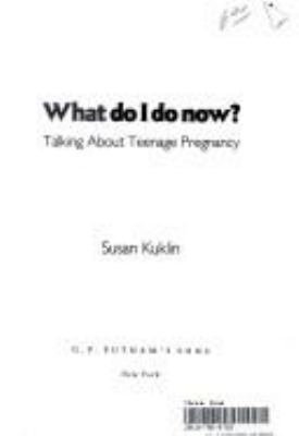 What do I do now? : talking about teenage pregnancy