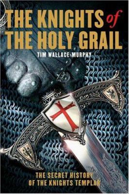 The knights of the Holy Grail : the secret history of the Knights Templar