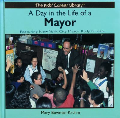 A day in the life of a mayor : featuring New York City Mayor Rudy Giuliani