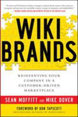 Wikibrands : reinventing your company in a customer-driven marketplace