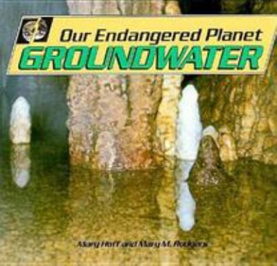 Our endangered planet. Groundwater /