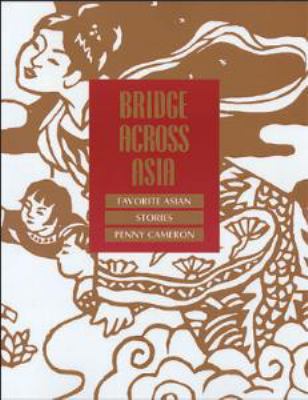 Bridge across Asia : favorite Asian stories