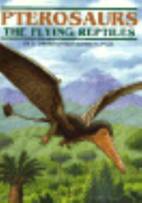 Pterosaurs : the flying reptiles