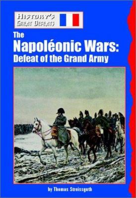 The Napoleonic wars : defeat of the Grand Army