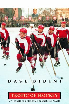 Tropic of hockey : my search for the game in unlikely places