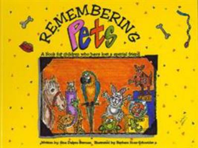 Remembering pets : a book for children who have lost a special friend