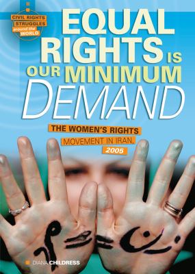 Equal rights is our minimum demand : the women's rights movement in Iran, 2005