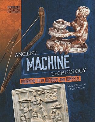 Ancient machine technology : from wheels to forges
