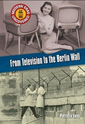 From television to the Berlin Wall