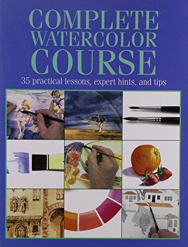Complete watercolor course: 35 practical lessons, expert hints and tips