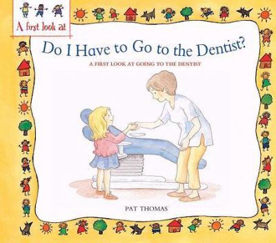 Do I have to go to the dentist? : a first look at healthy teeth