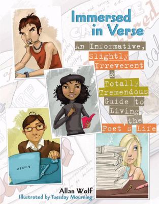 Immersed in verse : an informative, slightly irreverent & totally tremendous guide to living the poet's life