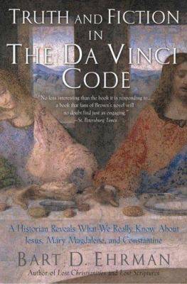 Truth and fiction in The Da Vinci code : a historian reveals what we really know about Jesus, Mary Magdalene, and Constantine