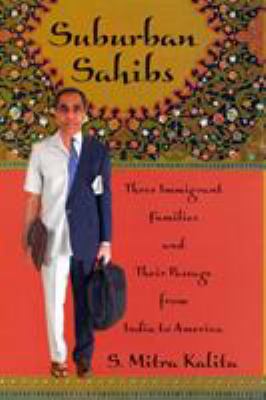 Suburban Sahibs : three immigrant families and their passage from India to America