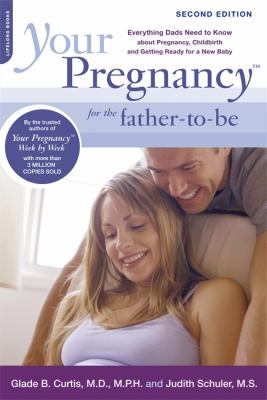 Your pregnancy for the father-to-be : everything dads need to know about pregnancy, childbirth and getting ready for a new baby