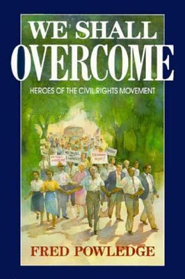 We shall overcome : heroes of the civil rights movement