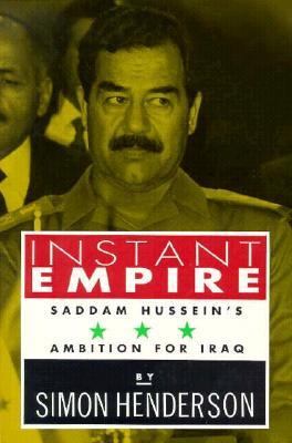 Instant empire : Saddam Hussein's ambition for Iraq