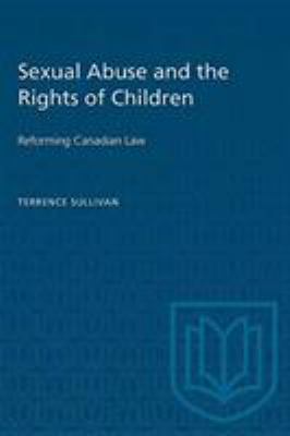 Sexual abuse and the rights of children : reforming Canadian law