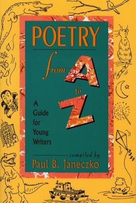 Poetry from A to Z : a guide for young writers