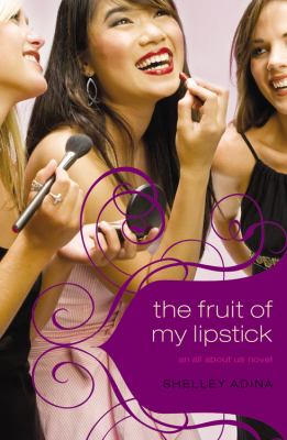 The fruit of my lipstick : an all about us novel