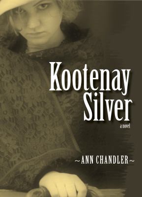 Kootenay silver : a novel